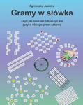 GRAMY W SŁÓWKA CZYLI JAK NAUCZAĆ LUB UCZYĆ SIĘ JĘZYKA OBCEGO PRZEZ ZABAWĘ w sklepie internetowym Hatteria.pl 