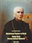 NIEZŁOMNY PASTERZ W ROSJI. SŁUGA BOŻY BISKUP ANTONI MALECKI 1861-1935 ks. Krzysztof Pożarski w sklepie internetowym Hatteria.pl 