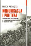 KOMUNIKACJA I POLITYKA. TRANSPORT KOLEJOWY I DROGOWY W STOSUNKACH POLSKO-NIEMIECKICH W LATACH 1918-1939 w sklepie internetowym Hatteria.pl 