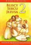 RELIGIA. BLISCY SERCU JEZUSA 2. PODRĘCZNIK DLA KLASY DRUGIEJ SZKOŁY PODSTAWOWEJ. w sklepie internetowym Hatteria.pl 