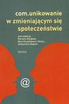 COMUNIKOWANIE W ZMIENIAJĄCYM SIĘ SPOŁECZEŃSTWIE Pod redakcją Mariana Niezgody, Marii Świątkiewicz-Mośny, Aleksandry Wagner w sklepie internetowym Hatteria.pl 