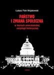 PAŃSTWO I ZMIANA SPOŁECZNA W KONCEPCJACH AMERYKAŃSKIEJ SOCJOLOGII HISTORYCZNEJ Łukasz Piotr Wojakowski w sklepie internetowym Hatteria.pl 