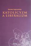 KATOLICYZM A LIBERALIZM. SZKIC Z FILOZOFII SPOŁECZNEJ Dorota Sepczyńska w sklepie internetowym Hatteria.pl 