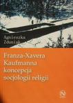 FRANZA-XAVERA KAUFMANNA KONCEPCJA SOCJOLOGII RELIGII Agnieszka Zduniak w sklepie internetowym Hatteria.pl 