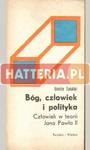 Dionizy Tanalski BÓG, CZŁOWIEK I POLITYKA. CZŁOWIEK W TEORII JANA PAWŁA II [antykwariat] w sklepie internetowym Hatteria.pl 