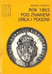 ROK 1863 POD ZNAKIEM ORŁA I POGONI Bogdan Jagiełło w sklepie internetowym Hatteria.pl 