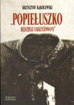 Krzysztof Kąkolewski POPIEŁUSZKO. BĘDZIESZ UKRZYŻOWANY w sklepie internetowym Hatteria.pl 