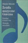 Danuta Idaszak ŹRÓDŁA MUZYCZNE GNIEZNA. KATALOG TEMATYCZNY. SŁOWNIK MUZYKÓW w sklepie internetowym Hatteria.pl 