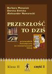 Przeszłość to dziś. Przewodnik metodyczny ze scenariuszami lekcji Klasa II, cz. 1 w sklepie internetowym Booknet.net.pl