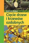 Krok po kroku. Cięcie drzew i krzewów ozdobnych w sklepie internetowym Booknet.net.pl