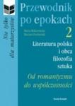 Przewodnik po epokach 2. Literatura polska i obca, filozofia, sztuka. Od romantyzmu do współczesności. nie tylko dla maturzystów. w sklepie internetowym Booknet.net.pl