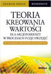 Teoria kreowania wartości dla akcjonariuszy w procesach fuzji i przejęć w polskim sektorze bankowym w sklepie internetowym Booknet.net.pl