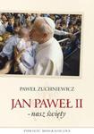 Jan Paweł II - nasz święty w sklepie internetowym Booknet.net.pl