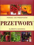 Przetwory. Ponad 100 przepisów w sklepie internetowym Booknet.net.pl