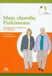 Mam chorobę Parkinsona Poradnik dla chorych i ich rodzin w sklepie internetowym Booknet.net.pl