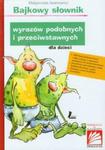 Bajkowy słownik wyrazów podobnych i przeciwstawnych dla dzieci w sklepie internetowym Booknet.net.pl