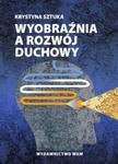 Wyobraźnia a rozwój duchowy w sklepie internetowym Booknet.net.pl