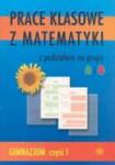 Prace klasowe z matematyki z podziałem na grupy A i B. Część 1. Gimnazjum. w sklepie internetowym Booknet.net.pl