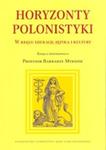 Horyzonty polonistyki W kręgu edukacji języka i kultury w sklepie internetowym Booknet.net.pl