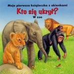 Kto się ukrył? W ZOO. Moja pierwsza książeczka z okienkami w sklepie internetowym Booknet.net.pl