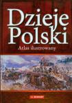 Dzieje Polski. Atlas ilustrowany w sklepie internetowym Booknet.net.pl