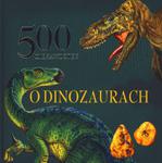 500 ciekawostek o dinozaurach w sklepie internetowym Booknet.net.pl