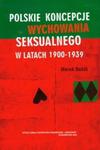 Polskie koncepcje wychowania seksualnego w latach 1900-1939 w sklepie internetowym Booknet.net.pl