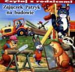 Zajączek Patryk na budowie w sklepie internetowym Booknet.net.pl