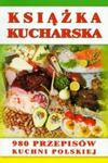 Książka kucharska. 980 przepisów kuchni polskiej w sklepie internetowym Booknet.net.pl
