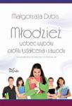 Młodzież wobec wyboru profilu kształcenia i zawodu w sklepie internetowym Booknet.net.pl