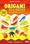 Origami dla dzieci - Samoloty w sklepie internetowym Booknet.net.pl