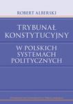 Trybunał Konstytucyjny w polskich systemach politycznych w sklepie internetowym Booknet.net.pl