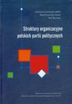 Struktury organizacyjne polskich partii politycznych w sklepie internetowym Booknet.net.pl