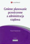 Gminne planowanie przestrzenne a administracja rządowa w sklepie internetowym Booknet.net.pl