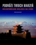 Podróże twoich marzeń Niezapomniane miejsca na Ziemi w sklepie internetowym Booknet.net.pl