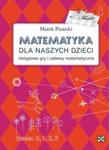 Matematyka dla naszych dzieci. Nietypowe gry i zabawy matematyczne w sklepie internetowym Booknet.net.pl