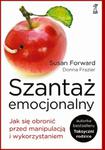 Szantaż emocjonalny. Jak się obronić przed manipulacją i wykorzystaniem w sklepie internetowym Booknet.net.pl