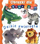 Dzikie zwierzęta. Obrazki dla maluchów w sklepie internetowym Booknet.net.pl