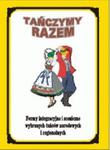 Tańczymy razem. Formy integracyjne i sceniczne wybranych tańców narodowych i regionalnych. Książka w sklepie internetowym Booknet.net.pl