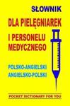 Słownik dla pielęgniarek i personelu medycznego. Polsko-angielski, angielsko-polski w sklepie internetowym Booknet.net.pl