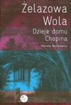 Żelazowa Wola Dzieje domu Chopina w sklepie internetowym Booknet.net.pl