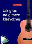 Jak grać na gitarze klasycznej +CD w sklepie internetowym Booknet.net.pl