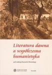 Literatura dawna a współczesna humanistyka w sklepie internetowym Booknet.net.pl