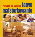 Łatwe majsterkowanie. Poradnik dla każdego w sklepie internetowym Booknet.net.pl