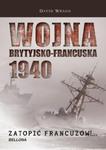 Wojna brytyjsko francuska 1940 Zatopić Francuzów w sklepie internetowym Booknet.net.pl