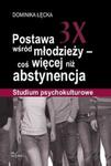 Postawa 3X wśród młodzieży coś więcej niż abstynencja w sklepie internetowym Booknet.net.pl