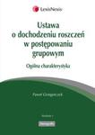 Ustawa o dochodzeniu roszczeń w postępowaniu grupowym Ogólna charakterystyka w sklepie internetowym Booknet.net.pl