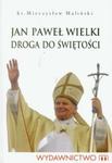 Jan Paweł Wielki Droga do świętości w sklepie internetowym Booknet.net.pl