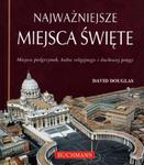 Najważniejsze miejsca święte. Miejsca pielgrzymek, kultu religijnego i duchowej potęgi w sklepie internetowym Booknet.net.pl