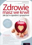 Zdrowie masz we krwi! Jak żyć w zgodzie z grupą krwi w sklepie internetowym Booknet.net.pl